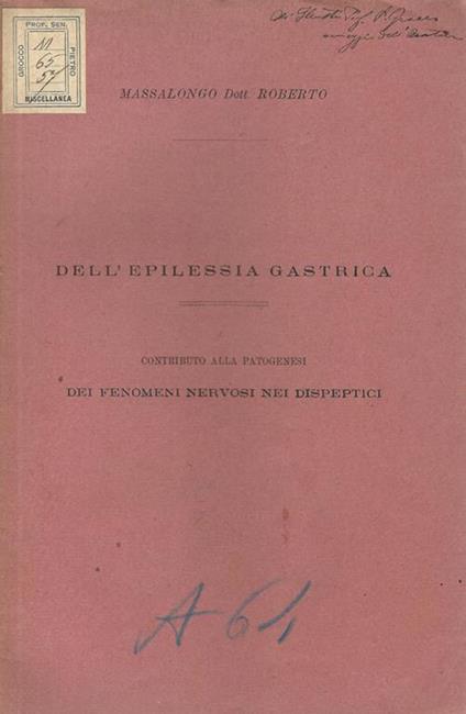 Dell'epilessia gastrica. Contributo alla patogenesi dei fenomeni nervosi nei dispeptici - Roberto Massalongo - copertina