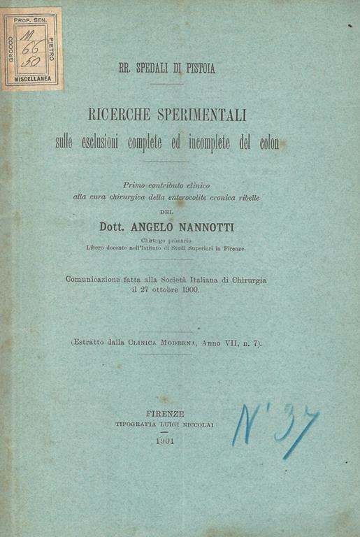 Ricerche sperimentali sulle esclusioni complete ed incomplete del colon. Primo contributo clinico alla cura chirurgica della entercolite cronica ribelle - Angelo Nannotti - copertina