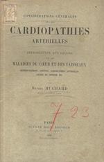 Considérations générales sur les cardiopathies artérielles. Introduction aux lecons sur les maladies du coeur et des vaisseaux. Artério-sclérose, aortites, cardiopathies artérielles, angines de poitrine, etc