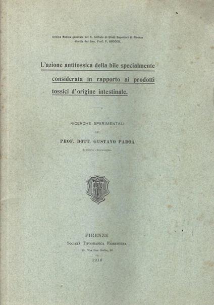 L' azione antitossica della bile specialmente considerata in rapporto ai prodotti tossici d'origine intestinale. Ricerche sperimentali - Gustavo Padoa - copertina