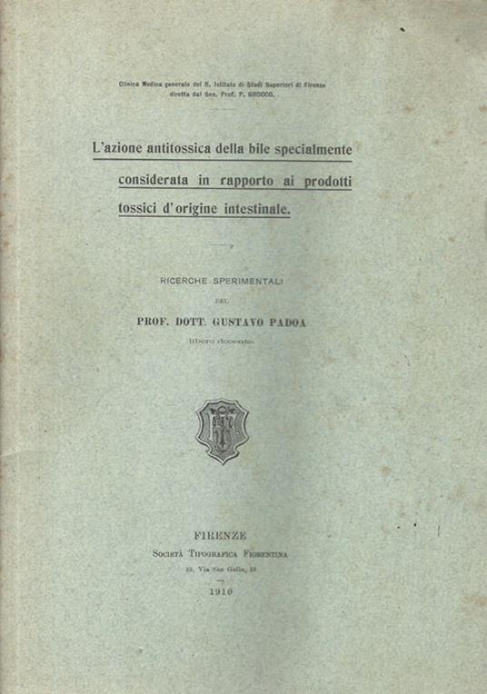 L' azione antitossica della bile specialmente considerata in rapporto ai prodotti tossici d'origine intestinale. Ricerche sperimentali - Gustavo Padoa - copertina