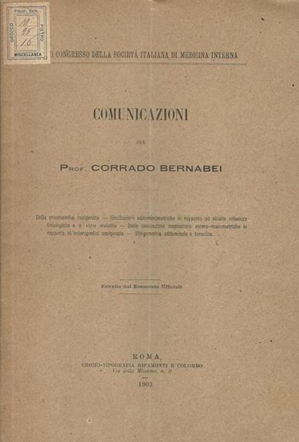 Comunicazioni. Della enteroemfisi ossigenata - Oscillazioni addominometriche in rapporto ad alcune influenze fisiologiche e a varie malattie - Delle oscillazioniinspiratorie entero-manometriche in rapporto all'enteroemfisi ossigenata - Sgingometria a - Corrado Bernabei - copertina