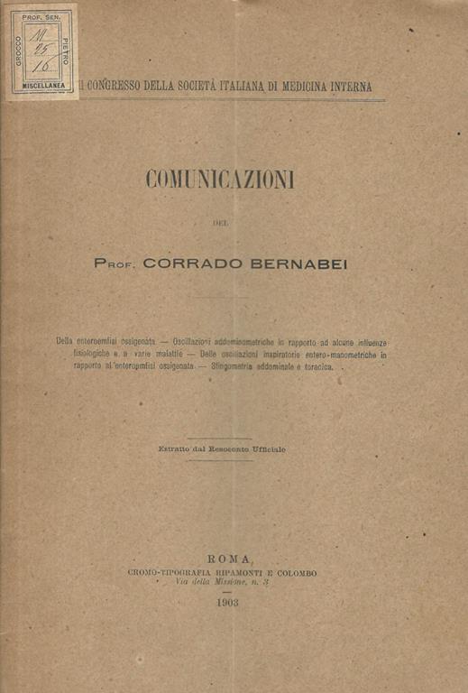 Comunicazioni. Della enteroemfisi ossigenata - Oscillazioni addominometriche in rapporto ad alcune influenze fisiologiche e a varie malattie - Delle oscillazioniinspiratorie entero-manometriche in rapporto all'enteroemfisi ossigenata - Sgingometria a - Corrado Bernabei - copertina