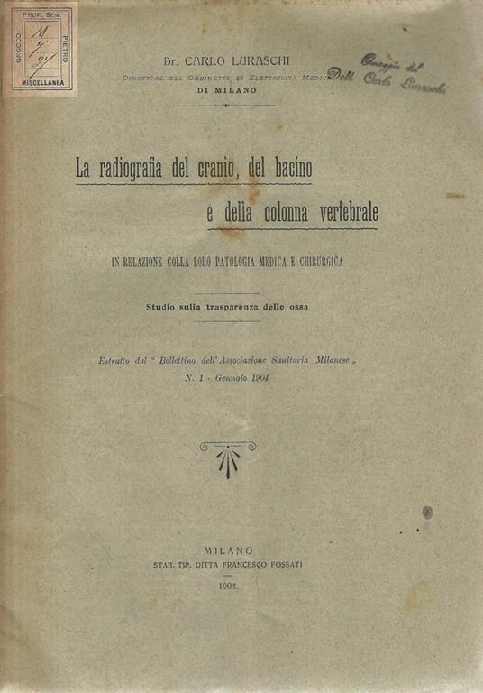 La radiografia del cranio, del bacino e della colonna vertebrale in relazione colla loro patologia medica e chirurgica. Studi sulla trasparenza delle ossa - Carlo Luraschi - copertina