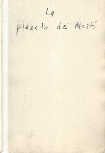 La pianeta dei morti. Veglie del Prior Luca raccolte e commentate da Renzo - Prior Luca - copertina