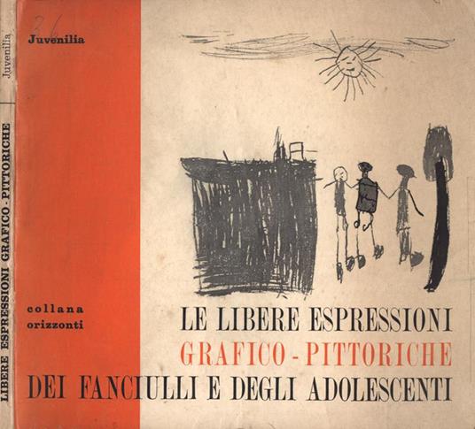 Le libere espressioni grafico - pittoriche dei fanciulli e degli adolescenti - copertina