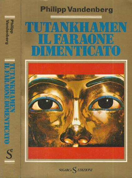 Tutankhamen il faraone dimenticato - Philipp Vandenberg - copertina