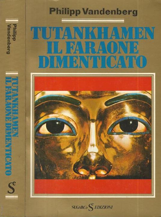 Tutankhamen il faraone dimenticato - Philipp Vandenberg - copertina