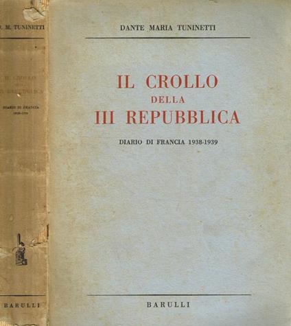 Il crollo della III Repubblica. Diario di Francia 1938-1939 - Dante Maria Tuninetti - copertina