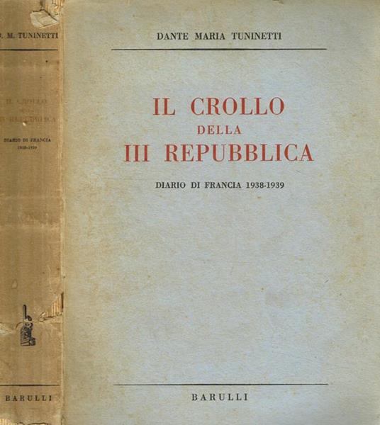 Il crollo della III Repubblica. Diario di Francia 1938-1939 - Dante Maria Tuninetti - copertina