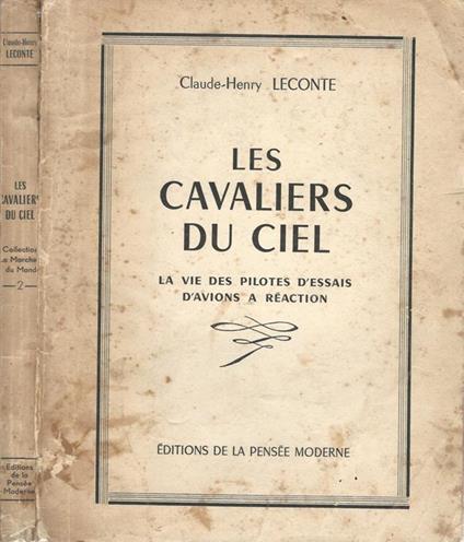 Les cavaliers du ciel. La vie des pilotes d'essais d'avions a réaction - Claude-Henry Leconte - copertina