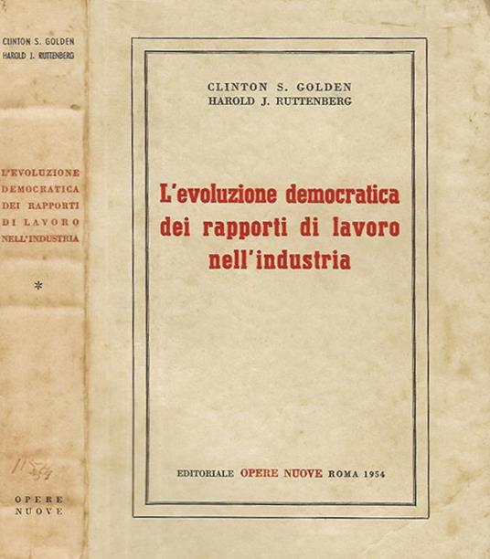 L' evoluzione democratica dei rapporti di lavoro nell'industria - Clinton S. Golden - copertina