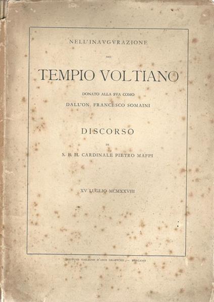 Discorso. 15 luglio 1928. Nell'inaugurazione del Tempio Voltiano donato alla sua Como dall'On. Francesco Somaini - Pietro Maffi - copertina