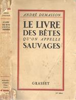 Le livre des betes qu'on appelle sauvages