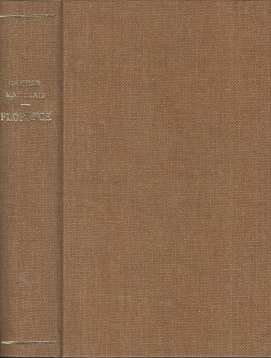 Florence. L'Histoire, Les Arts, les Lettres, les Sanctuaires, l'âme de la cité - Camille Mauclair - copertina
