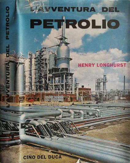 L' avventura del petrolio. - Henry Longhurst - copertina