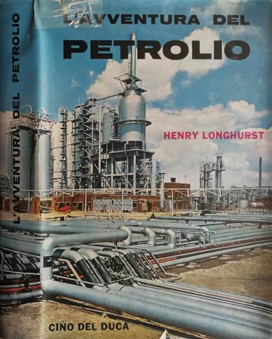 L' avventura del petrolio. - Henry Longhurst - copertina