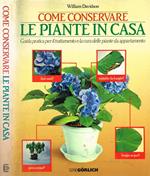Come conservare le piante in casa. Guida pratica per il trattamento e la cura delle piante da appartamento