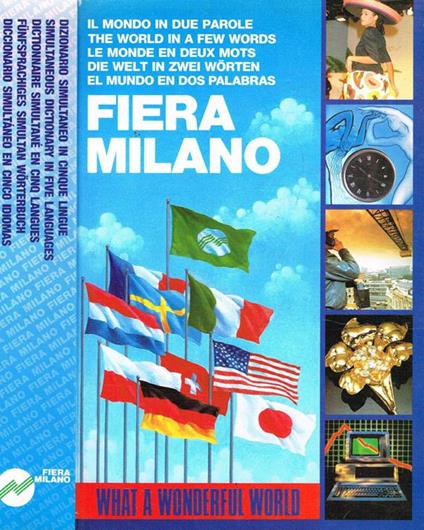 Fiera Milano. Il mondo in due parole. Dizionario simultaneo in cinque lingue - Giuseppe Alberto Orefice - copertina