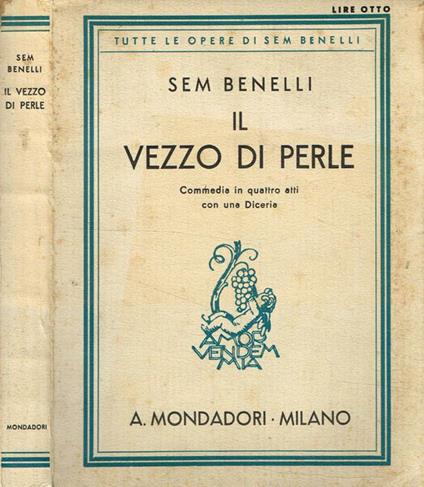 Il vezzo di perle. Commedia in quattro atti con una Diceria - Sem Benelli - copertina