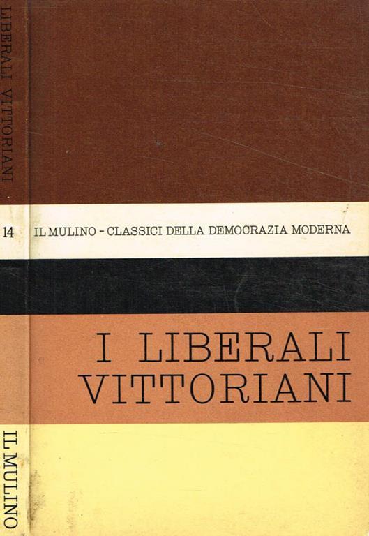 Antologia degli scritti politici dei liberali vittoriani - Ottavio Barié - copertina