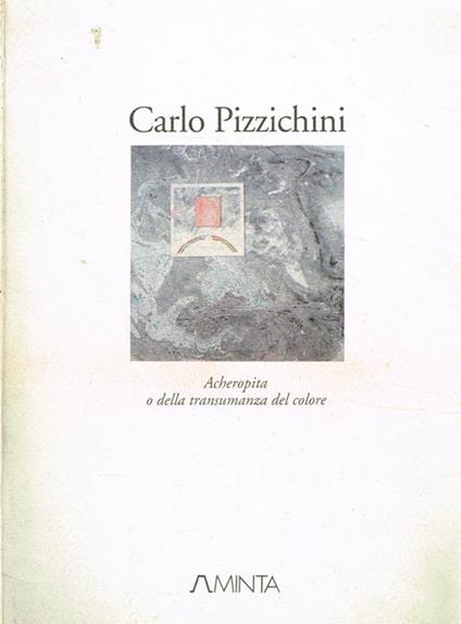 Acheropita o della transumanza del colore - Carlo Pizzichini - copertina