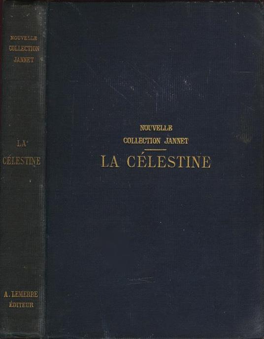 La Célestine. Tragi-Comédie de Calixte et Mélibée par Fernando De Rojas (1492) - Traduite de l'espagnol et annotée par A. Germond de Lavigne… - Nouvelle édition revue et complétée - Fernando de Rojas - copertina