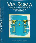 Via Roma. Cinquant'anni di storia. Immagine e vita di Torino