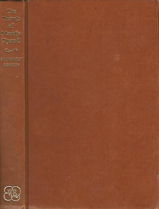 The travels of Maudie Tipstaff - Margaret Forster - copertina