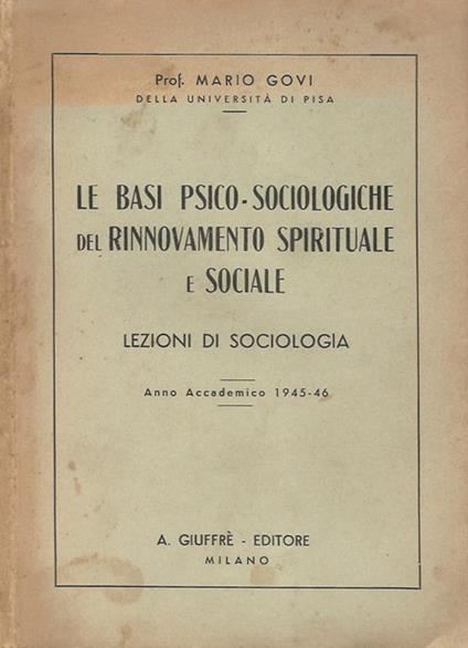 Le basi psico-sociologiche del rinnovamento spirituale e sociale. Lezioni di sociologia - Anno Accademico 1945-46 - Mario Govi - copertina