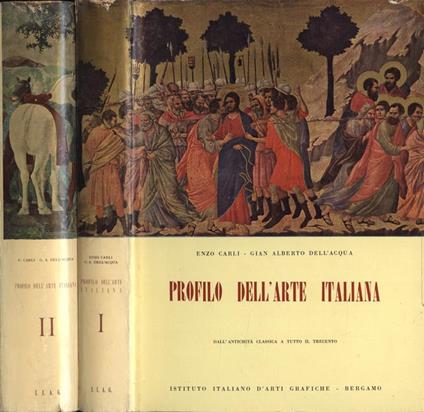 Profilo dell' arte italiana Vol. I - II. Vol. I: Dall' antichità classica a tutto il Trecento - Vol. II: Dal Quattrocento ai nostri giorni - Enzo Carli - copertina