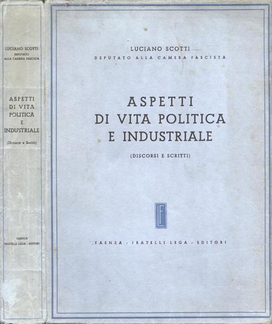 Aspetti di vita politica e industriale. ( Discorsi e scritti ) - Luciano Scotti - copertina