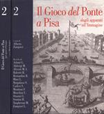 Il Gioco del Ponte a Pisa vol. 2. dagli apparati all' Immagine