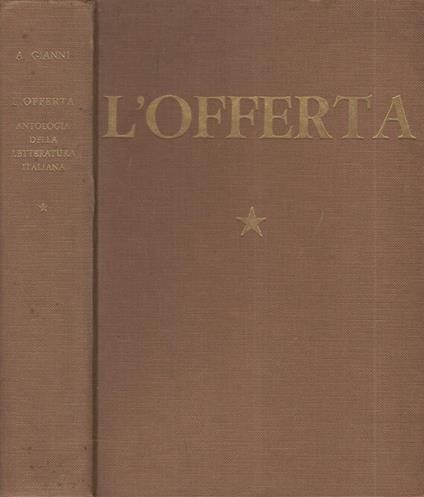 L' offerta. Antologia della letteratura Italiana Volume I dalle origini alla fine del Quattrocento - Angelo Gianni - copertina