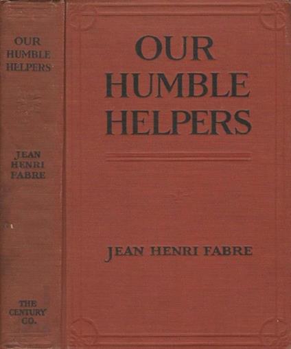 Our humble helpers. Familiar talks on the domestic animals - Jean-Henri Fabre - copertina