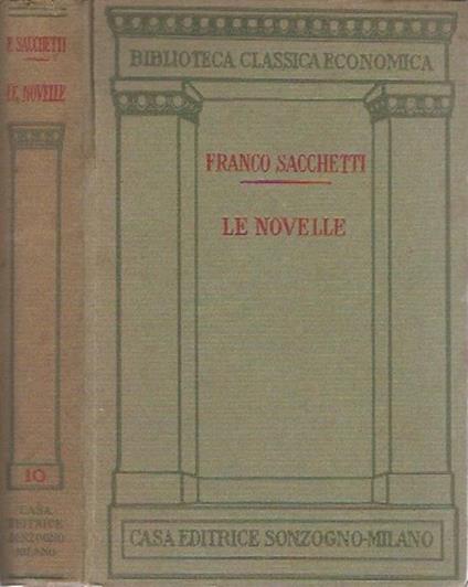 Le novelle. Recate a buona lezione e dichiarate con note - Franco Sacchetti - copertina