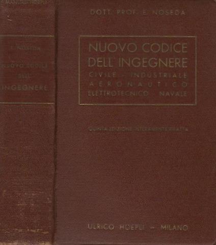 Nuovo Codice dell'Ingegnere civile, industriale, aeronautico, elettronico, navale - E. Noseda - copertina