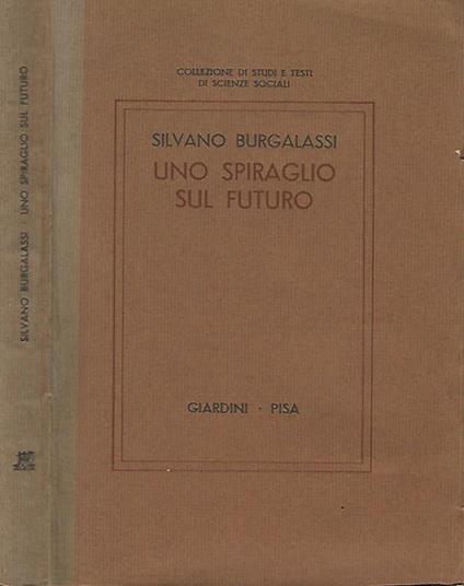 spiraglio sul futuro. Interpretazione sociologica del cambiamento sociale in atto - Silvano Burgalassi - copertina