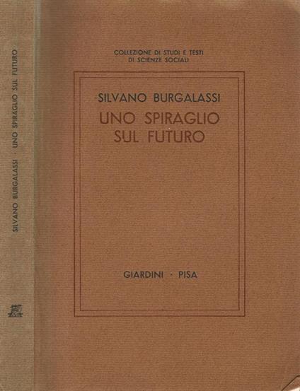spiraglio sul futuro. Interpretazione sociologica del cambiamento sociale in atto - Silvano Burgalassi - copertina