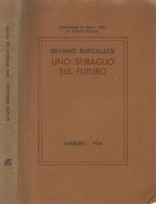 spiraglio sul futuro. Interpretazione sociologica del cambiamento sociale in atto - Silvano Burgalassi - copertina