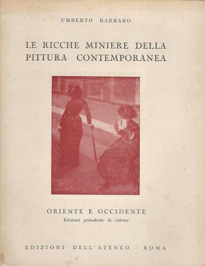 Le ricche miniere della pittura contemporanea - Umberto Barbaro - copertina