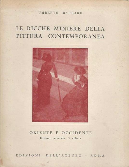 Le ricche miniere della pittura contemporanea - Umberto Barbaro - copertina