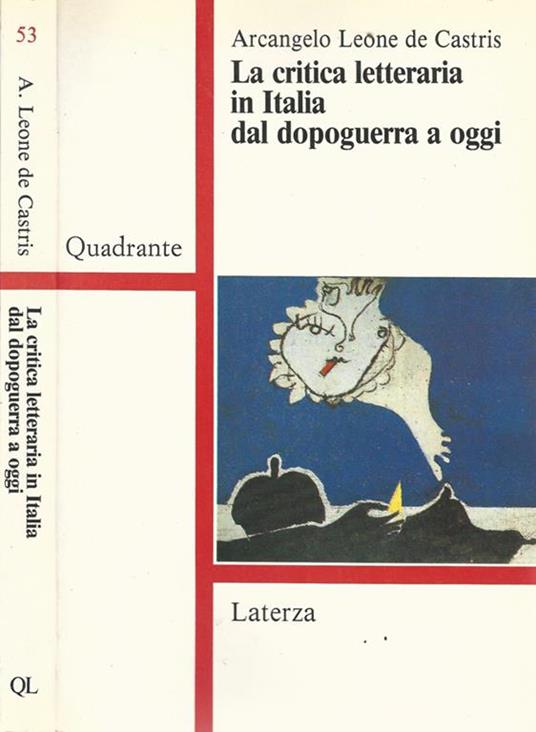 La critica letteraria in Italia dal dopoguerra a oggi - Arcangelo Leone De Castris - copertina