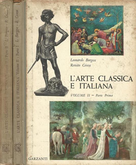 L' arte classica e italiana. Vol. II: Il periodo gotico e il Quattricento. Parte I e II. - Leonardo Borgese - copertina