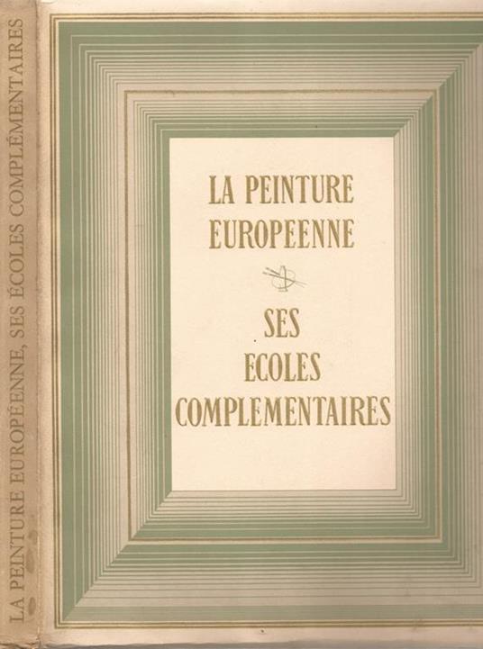 La peinture europeenne: ses écoles complementaires - Roger Baschet - copertina