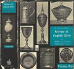 An illustrated History of English Plate ecclesiastical and secular. Vol. II. in which the development of form and decoration in The Silver and Gold Work of the British Isles from the earliest known examples to the latest of the georgian period