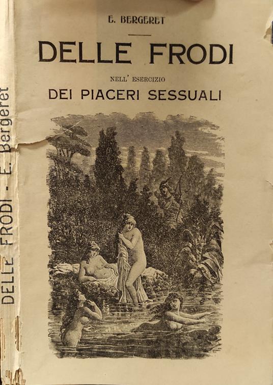 Delle frodi. Nell'esercizio dei piaceri sessuali. Cause, danni e inconvenienti per gli individui, le famigli e la società. Rimedi - copertina
