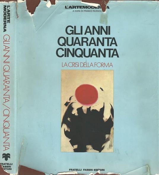 Gli anni Quaranta Cinquanta. La crisi della forma - copertina