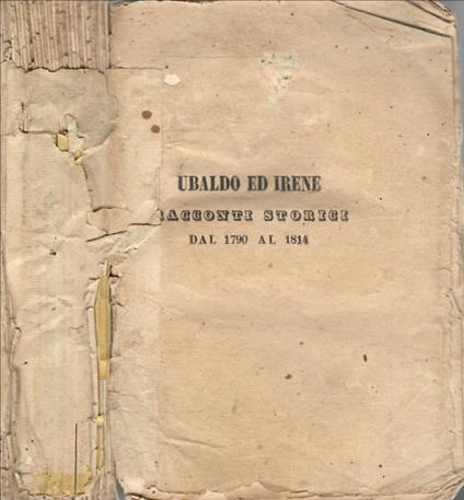 Ubaldo ed Irene. Racconti storici dal 1790 al 1814 Vol. I - Antonio Bresciani - copertina