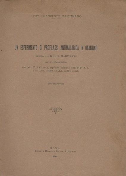 Un esperimento di profilassi antimalarica in Ofantino. Diretto dal Dott. F. Martirano con la collaborazione del Dott. V. Babacci, Ispettore sanitario delle F. F. A. A. e del Dott. Ciccarelli, medico sociale - Francesco Martirano - copertina